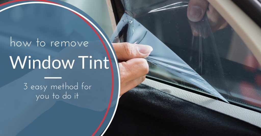 How to Remove Window Tint 3 Easy Methods You Should Know