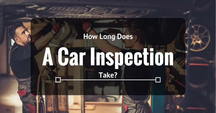 How Long Does A Car Inspection Take?
