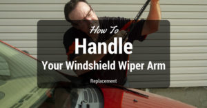 How To Your Windshield Wiper Arm Replacement