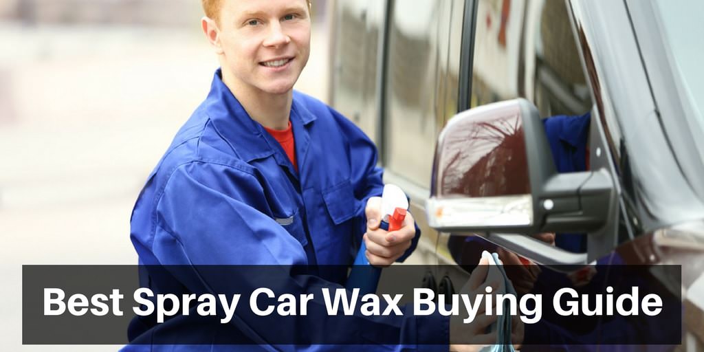 Best Spray Car Wax Buying Guide
